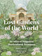 Lost Gardens Of The World An Atlas Of Forgotten Horticultural Treasures Sandra Lawrence Frances Lincoln 1003