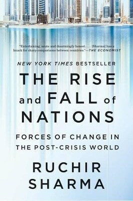 The Rise And Fall Of Nations Forces Of Change In The Post-crisis World Ruchir Sharma The Rise And Fall Of Nations Forces Of Change In The Post-crisis World Ruchir Sharma