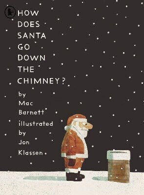 How Does Santa Go Down The Chimney Mac Barnett