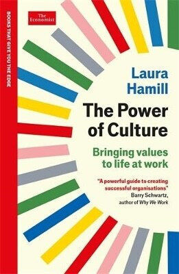 The Power Of Culture Bringing Values To Life At Work An Economist Edge Book Laura Hamill