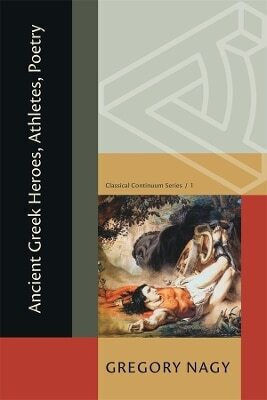 Ancient Greek Heroes Athletes Poetry Gregory Nagy 1209