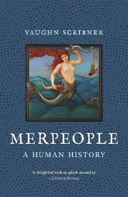 Merpeople A Human History Vaughn Scribner Merpeople A Human History Vaughn Scribner