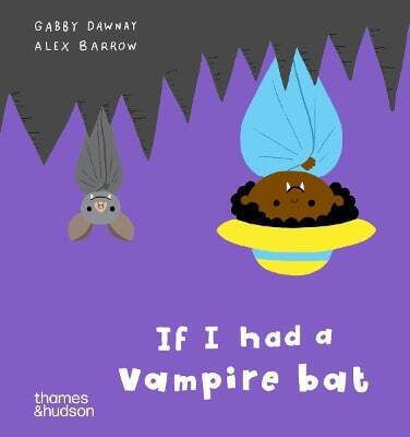 Dacă aș avea un liliac vampir Gabby Dawnay Thames & Hudson Ltd 1003