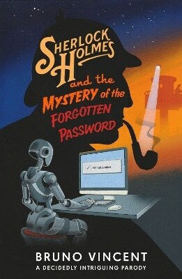 Sherlock Holmes und das Geheimnis des vergessenen Passworts Bruno Vincent Viking