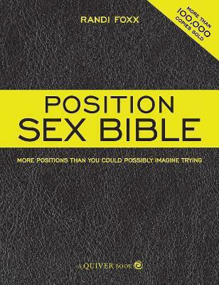 The Position Sex Bible More Positions Than You Could Possibly Imagine Trying Randi Foxx Quiver 0501