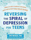 Reversing The Spiral Of Depression For Teens Simple Actions To Improve Your Mood Boost Motivation And Build The Life You Want Janet Shibley Hyde