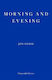 Morning And Evening — Winner Of The 2023 Nobel Prize In Literature Jon Fosse Fitzcarraldo Editions