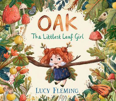 Oak, The Littlest Leaf Girl Lucy Fleming Walker Books Ltd