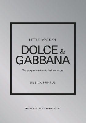 The Story of the Iconic Fashion House, Little Book of Dolce & Gabbana