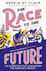 The Race To The Future: The Adventure That Accelerated The Twentieth Century, Radio 4 Book Of The Week Kassia St Clair John Murray Publishers Ltd 0211
