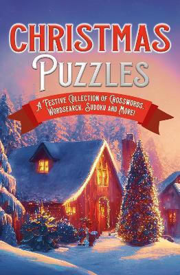 Christmas Puzzles A Festive Collection Of Crosswords Worsearch Sudoku And More Eric Saunders
