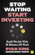 Stop Waiting Start Investing Build Wealth With 10 Minutes Of Work Ryan King House Publishing