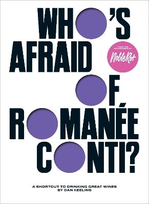 Who's Afraid Of Romanée-conti A Shortcut To Drinking Great Wines Dan Keeling