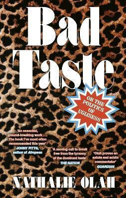 Bad Taste Or The Politics Of Ugliness Nathalie Olah 0211