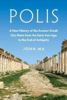 Polis A New History Of The Ancient Greek City-state From The Early Age To The End Of Antiquity