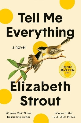Tell Me Everything: Oprah's Book Club: A Novel Elizabeth Strout Random House Usa Inc Tell Me Everything: Oprah's Book Club: A Novel Elizabeth Strout Random House Usa Inc
