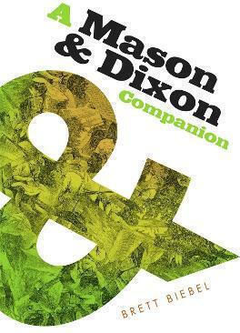 A Mason Dixon Companion Brett Biebel