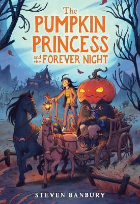 The Pumpkin Princess And The Forever Night Steven Banbury Little, Brown Young Readers 1210