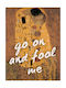 Quote Poster Go On Fool Me Pq057 21cm X 30cm