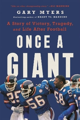 Once A Giant A Story Of Victory Tragedy And Life After Football Gary Myers Publicaffairs,u.s 0114