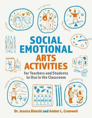 Social Emotional Arts Activities For Teachers And Students To Use In The Classroom L Cromwell