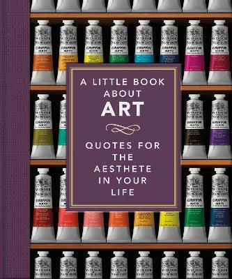 A Little Book About Art: Quotes For The Aesthete In Your Life Orange Hippo! Oh