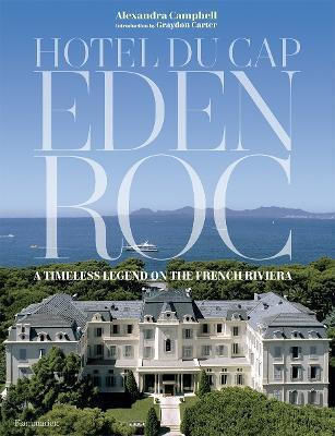 Hotel Du Cap-eden-roc A Timeless Legend On The French Riviera Alexandra Campbell 0427