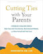 Cutting Ties With Your Parents A Workbook To Help Adult Children Make Peace With Their Decision Heal Emotional Wounds And Move Forward With Their Lives Sharon Martin