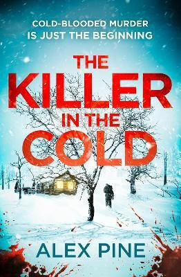 The Killer In The Cold (di James Walker Series, Book 5) Alex Pine Avon, A Division Of Harpercollins Publishers Ltd 0107