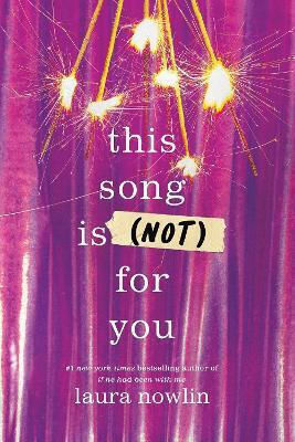 This Song Is (not) For You: The Coming Of Age Friends To Lovers Sensation From The Author Of If He Had Been With Me Laura Nowlin Sourcebooks Fire 1231
