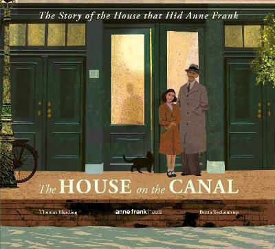 The House On The Canal The Story Of The House That Hid Anne Frank Thomas Harding The House On The Canal The Story Of The House That Hid Anne Frank Thomas Harding