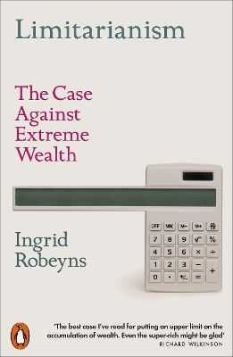 Limitarianism The Case Against Extreme Wealth Ingrid Robeyns 0729