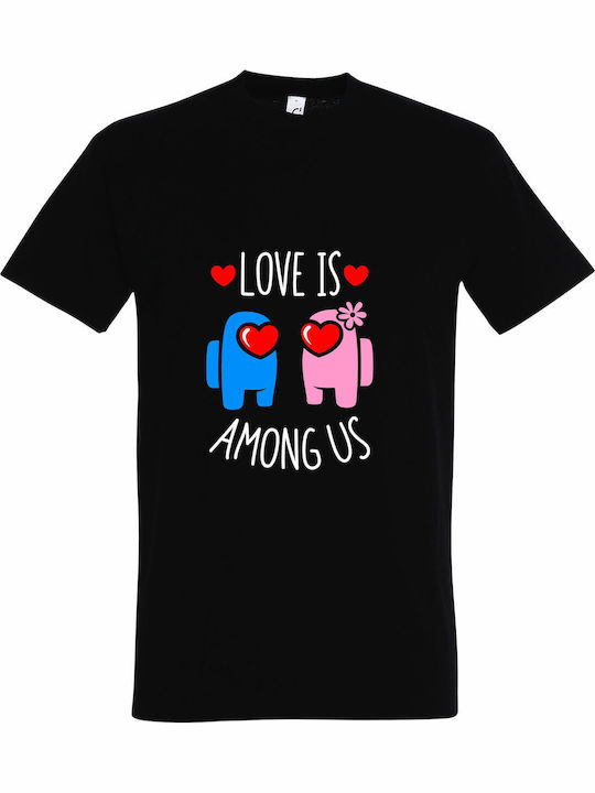 T-shirt Unisex " Love Is Among Us Couple Valentine " Black T-shirt Unisex " Love Is Among Us Couple Valentine " Black