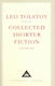 Collected Shorter Fiction Volume 1 Leo Tolstoy Everyman's Library