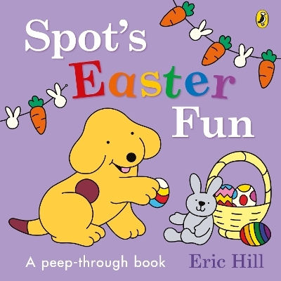 Spot’s Easter Fun - Penguin Random House Children's Uk - Board Book
