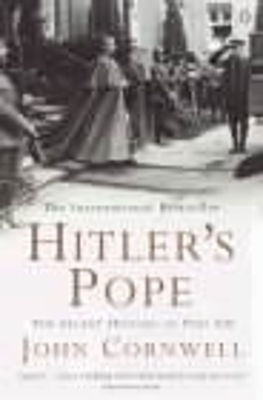Hitler's Pope The Secret History Of Pius Xii John Cornwell Hitler's Pope The Secret History Of Pius Xii John Cornwell