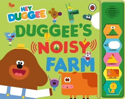 Hey Duggee Duggee’s Noisy Farm Sound Book