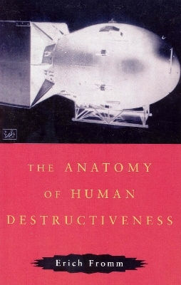 The Anatomy Of Human Destructiveness Erich Fromm