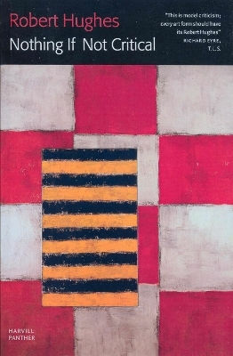 Nothing If Not Critical Robert Hughes The Harvill Press