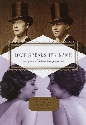 Love Speaks Its Name: Gay And Lesbian Love Poems Everyman's Library