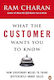 What The Customer Wants You To Know How Everybody Needs To Think Differently About Sales Ram Charan