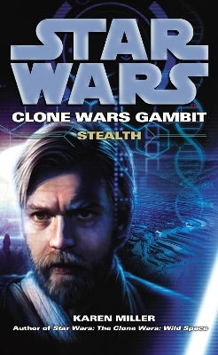 Star Wars: Clone Wars Gambit - Stealth Karen Miller Arrow Books Ltd