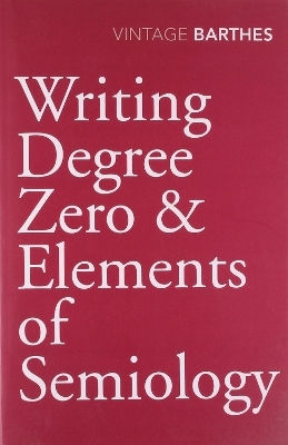Writing Degree Zero & Elements Of Semiology Roland Barthes Vintage Classics