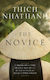 The Novice A Remarkable Story Of Love And Truth Thich Nhat Hanh