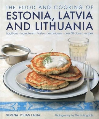 Food And Cooking Of Estonia Latvia And Lithuania Silvena Johen