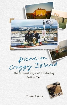 Picnic On Craggy Island: The Surreal Joys Of Producing Father Ted Lissa Evans Doubleday