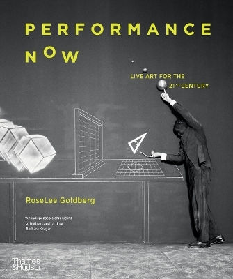 Performance Now Roselee Goldberg Thames & Hudson Ltd 0210