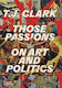 Those Passions: On Art And Politics T. J. Clark Thames & Hudson Ltd 0420