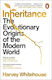 Inheritance The Evolutionary Origins Of The Modern World Harvey Whitehouse