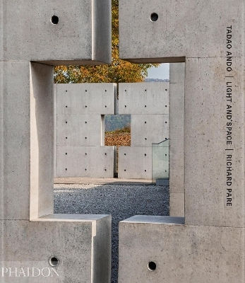 Tadao Ando: Light And Space Richard Pare Phaidon Press Ltd 0408